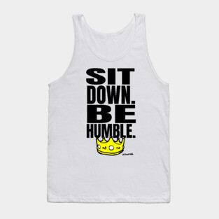 Kendrick SIt Down Be Humble Lyrics Tank Top