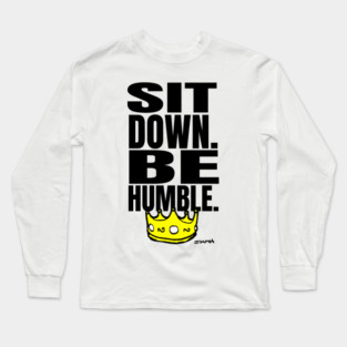 Kendrick SIt Down Be Humble Lyrics Long Sleeve T-Shirt