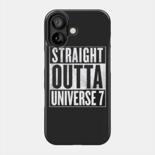 Dragon Ball Super - Straight Outta Universe 7 Phone Case