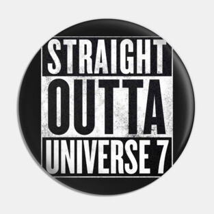 Dragon Ball Super - Straight Outta Universe 7 Pin