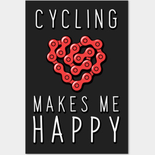 Cycling makes me Happy Posters and Art