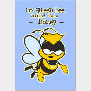 I'm Queen Bee Honey Posters and Art