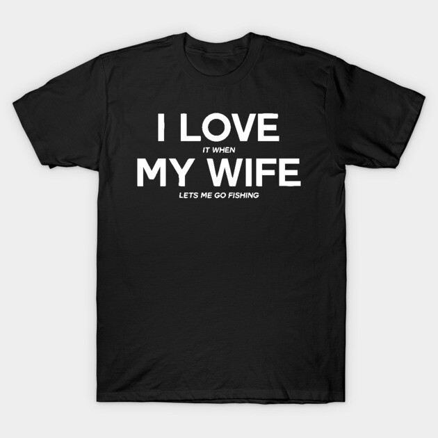 I Love My Wife T-Shirt by Mariteas
