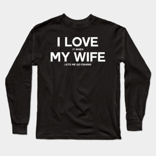 I Love My Wife Long Sleeve T-Shirt