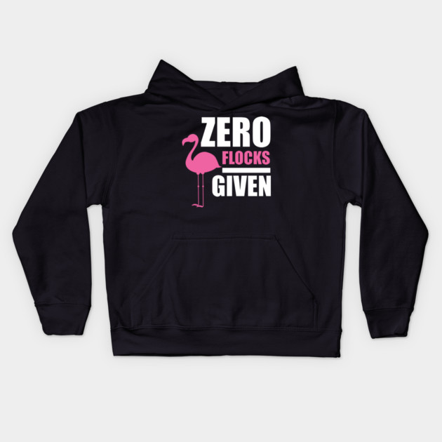 Zero Flocks Flamingo Given, Funny Love Flamingos Kids Hoodie by logiamerch