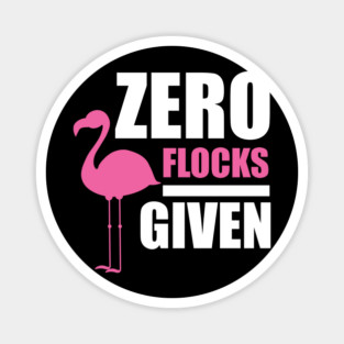 Zero Flocks Flamingo Given, Funny Love Flamingos Magnet