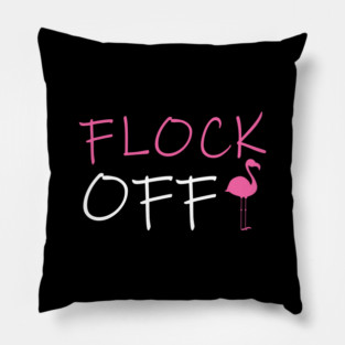 Flock Off, Funny Flamingo Pillow