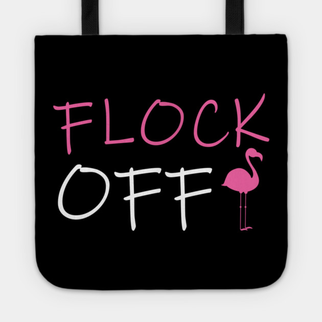 Flock Off, Funny Flamingo Tote by logiamerch