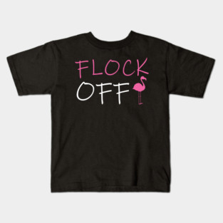 Flock Off, Funny Flamingo Kids T-Shirt