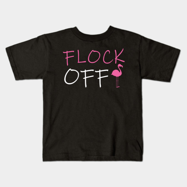 Flock Off, Funny Flamingo Kids T-Shirt by logiamerch