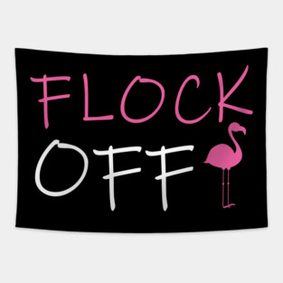 Flock Off, Funny Flamingo Tapestry