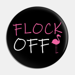 Flock Off, Funny Flamingo Pin
