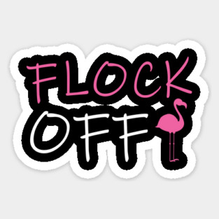Flock Off, Funny Flamingo Sticker