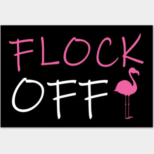 Flock Off, Funny Flamingo Posters and Art