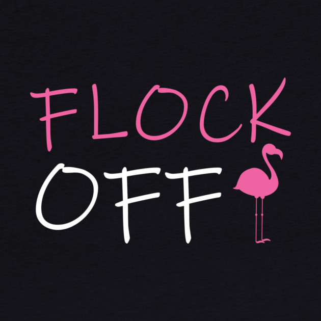 Flock Off, Funny Flamingo by logiamerch