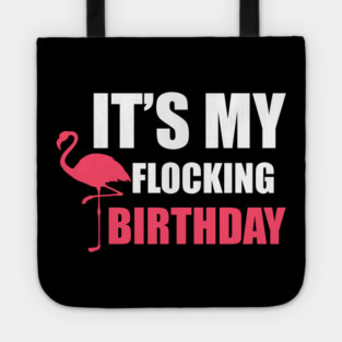 It's My Flocking Birthday Funny Famingo Lover Tote