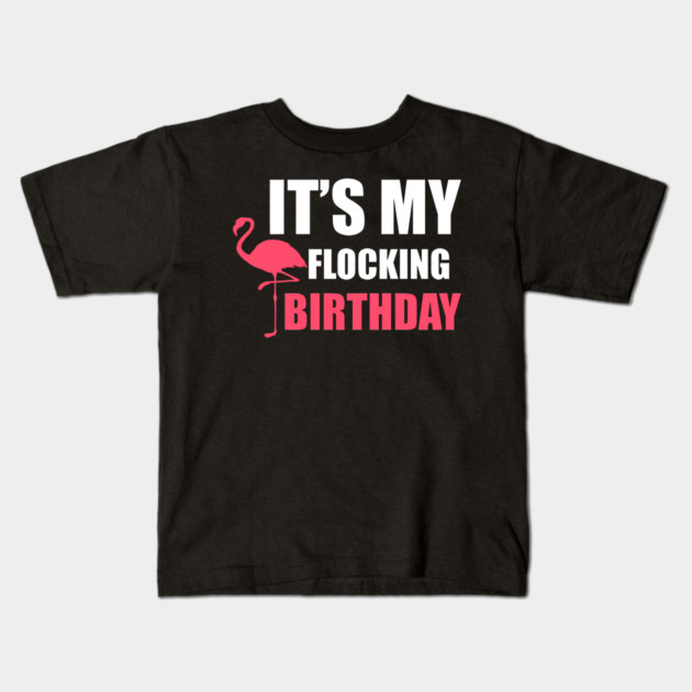 It's My Flocking Birthday Funny Famingo Lover Kids T-Shirt by logiamerch
