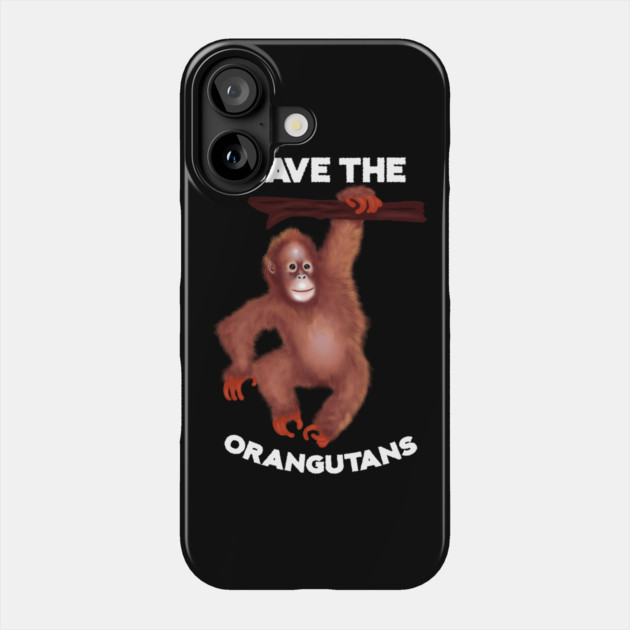 Save the Orangutans, Monkey Awareness Phone Case by logiamerch