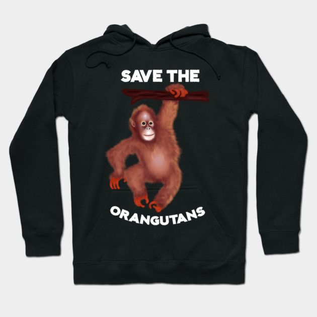 Save the Orangutans, Monkey Awareness Hoodie by logiamerch