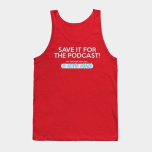 Save It For The Podcast (Blue) Tank Top