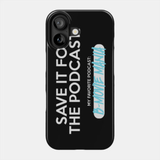 Save It For The Podcast (Blue) Phone Case