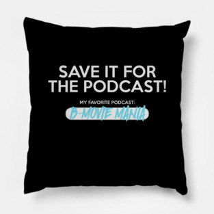 Save It For The Podcast (Blue) Pillow