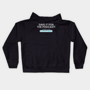 Save It For The Podcast (Blue) Kids Hoodie
