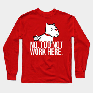 No I Do Not Work Here Long Sleeve T-Shirt