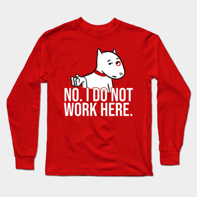 No I Do Not Work Here Long Sleeve T-Shirt by belownormal