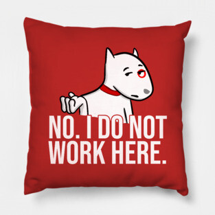 No I Do Not Work Here Pillow