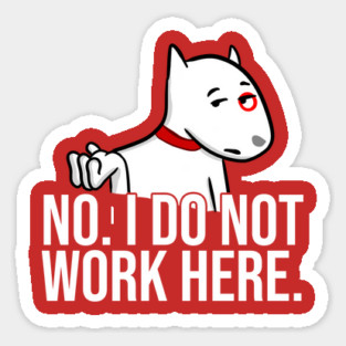 No I Do Not Work Here Sticker