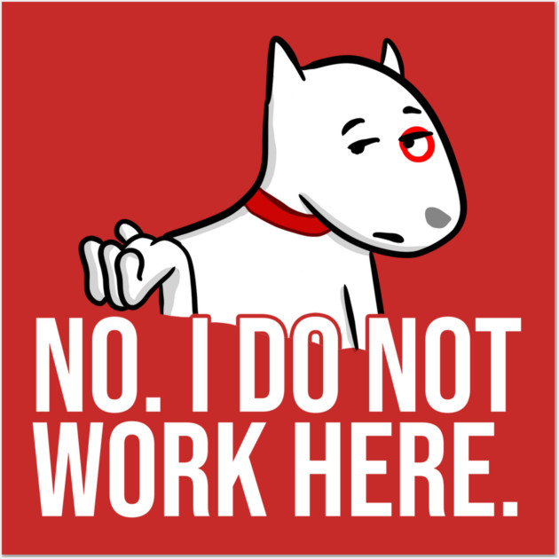 No I Do Not Work Here Wall Art by belownormal