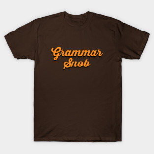 Grammar Snob T-Shirt