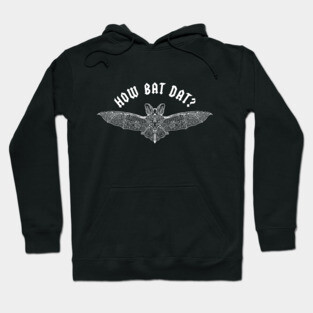 How Bat Dat Hoodie