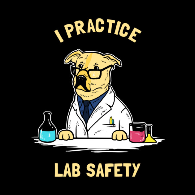 Practice Lab Safety by dumbshirts