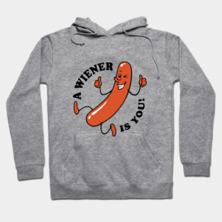 A Wiener Is You Hoodie