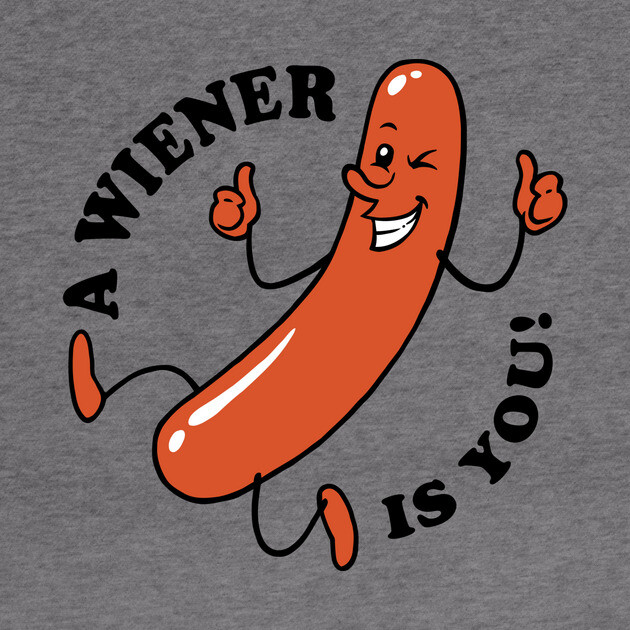 A Wiener Is You by dumbshirts