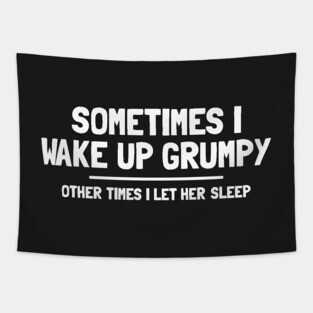 SOMETIMES I WAKE UP GRUMPY Tapestry