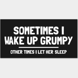 SOMETIMES I WAKE UP GRUMPY Posters and Art