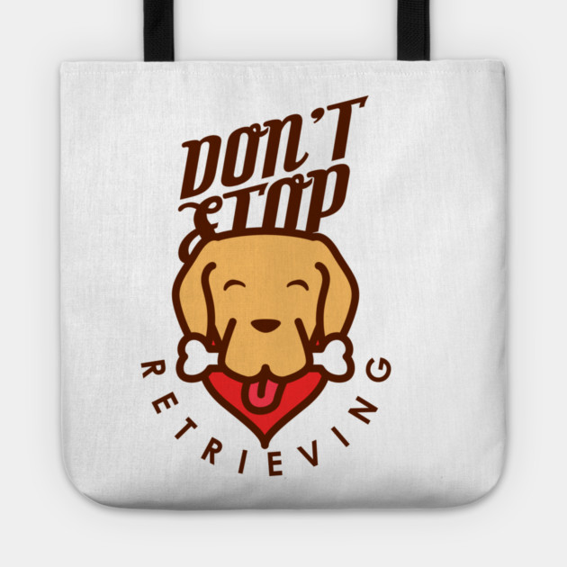 Don't Stop Retrieving Tote by enrynz