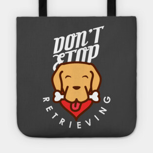 Don't Stop Retrieving Tote