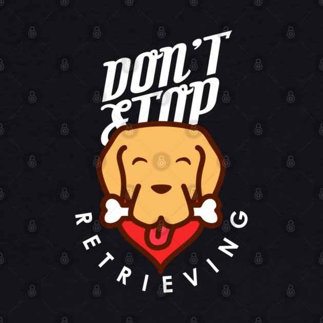 Don't Stop Retrieving by enrynz