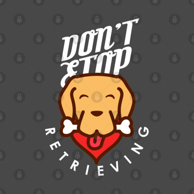 Don't Stop Retrieving by enrynz