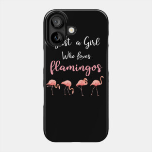 Just a Girl who loves Flamingos Phone Case