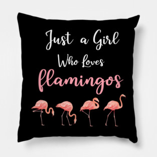 Just a Girl who loves Flamingos Pillow