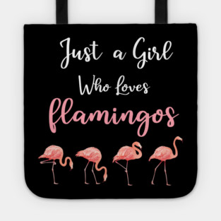 Just a Girl who loves Flamingos Tote