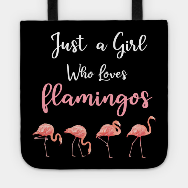 Just a Girl who loves Flamingos Tote by logiamerch