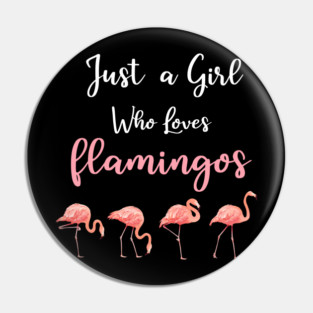 Just a Girl who loves Flamingos Pin