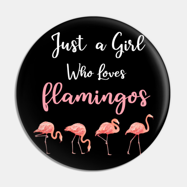 Just a Girl who loves Flamingos Pin by logiamerch