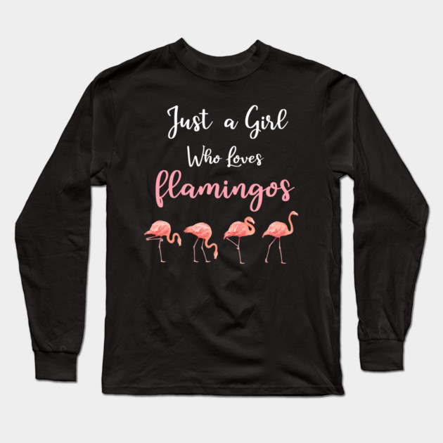 Just a Girl who loves Flamingos Long Sleeve T-Shirt by logiamerch